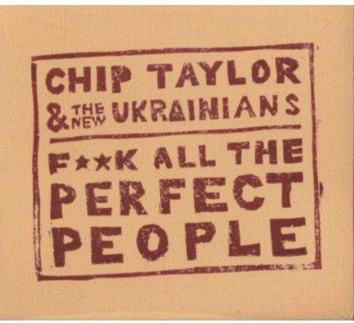 Taylor, Chip & The New Ukrainians - F++K All The Perfect People + Bonus Track