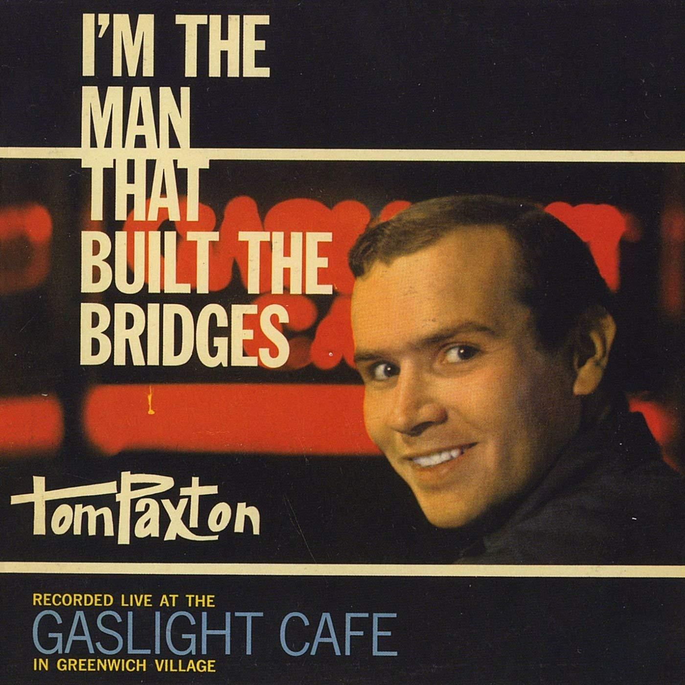 Paxton, Tom - I'm The Man That Built The Bridges