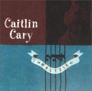 Caitlin Cary - Waltzie