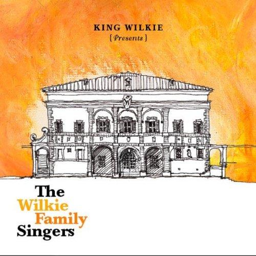 King Wilkie - The Wilkie Family Singers
