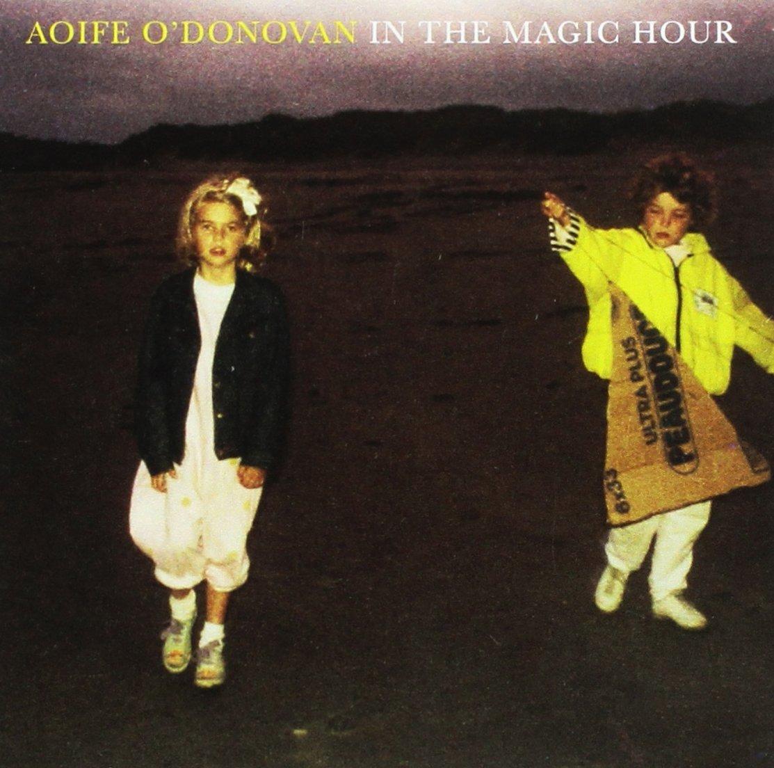 O'Donovan, Aoife - In The Magic Hour + Man in a Neon Coat