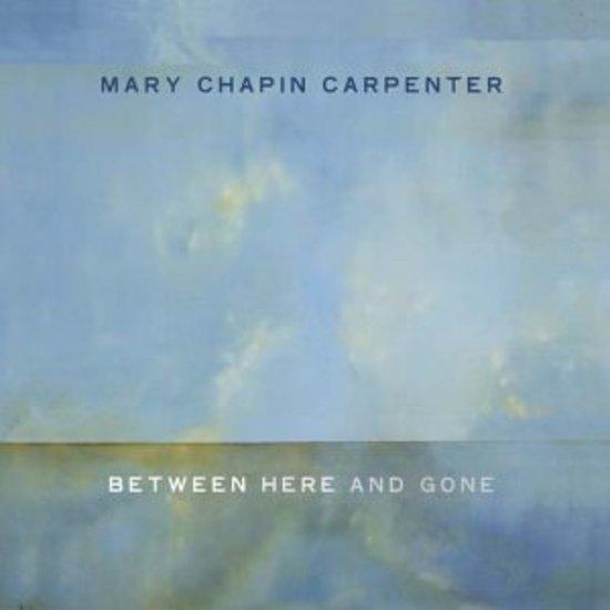 Chapin Carpenter, Mary - Between Here and Gone