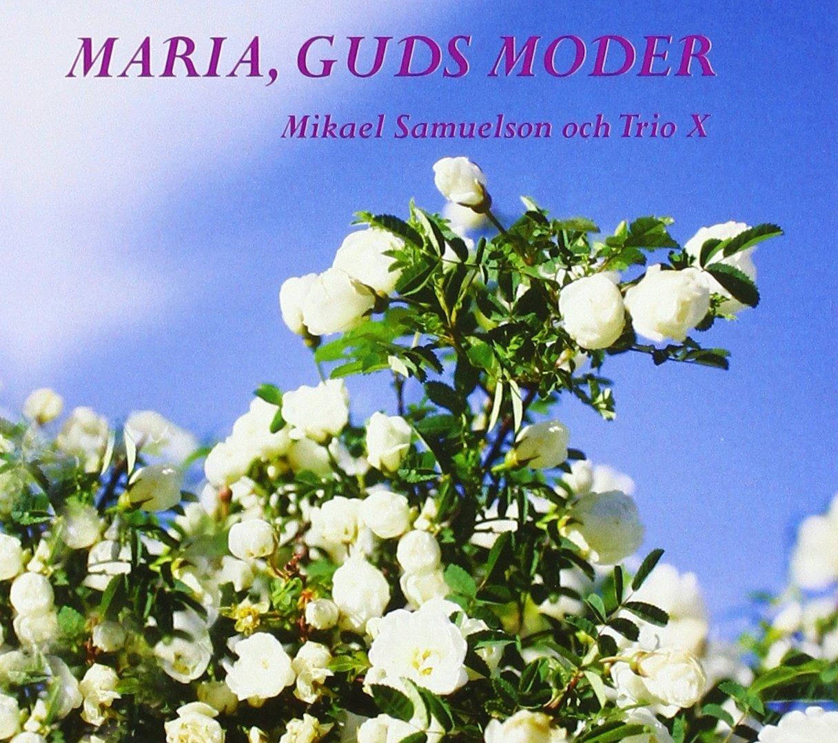 Samuelson, Mikael och Trio X - Maria Guds Moder