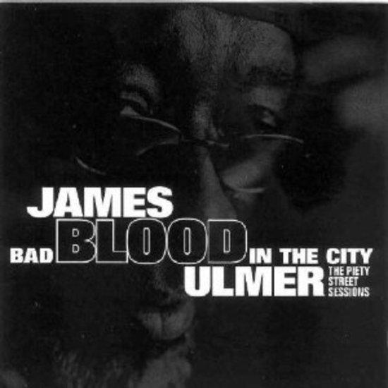 Ulmer, James Blood - Bad Blood in the City