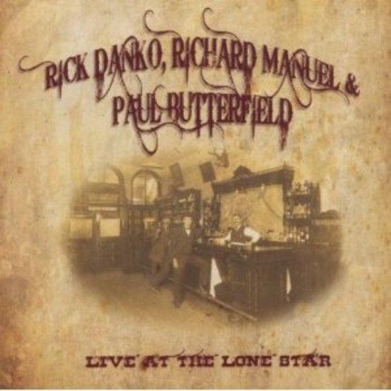 Danko, Rick & Paul Butterfield - Live at the Lone Star