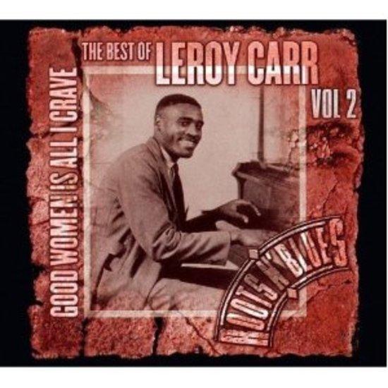 Carr, Leroy - The Best Of Vol. 2 - Good Woman is All I crave