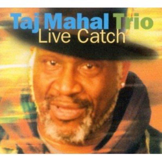 Mahal, Taj Trio - Live Catch 2002