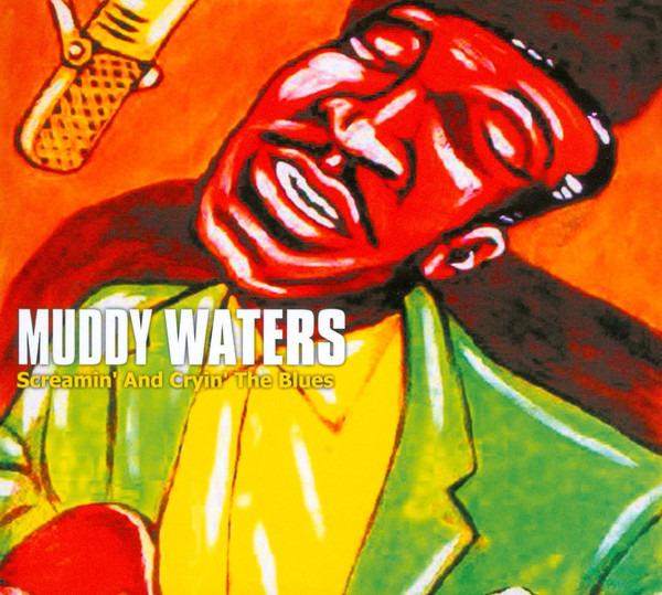 Muddy Waters - Screamin' And Cryin' The Blues