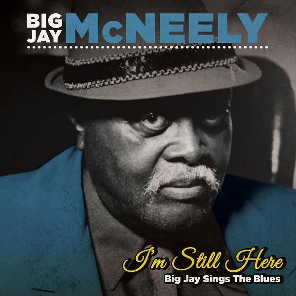 McNeely, Big Jay - I’m Still Here, Big Jay Sings The Blues