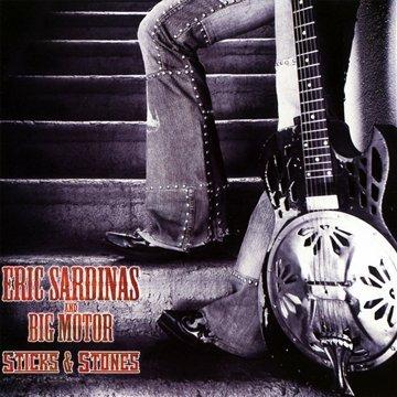 Sardinas, Eric and Big Motor - Sticks & Stones