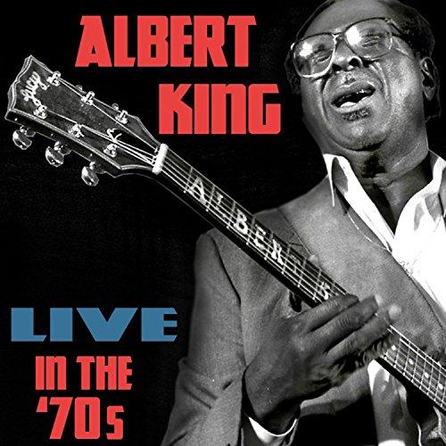 King, Albert - Live in the '70s
