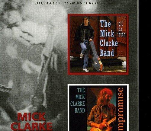 Clarke, Mick - Tell the Truth/No Compromise REMASTERED