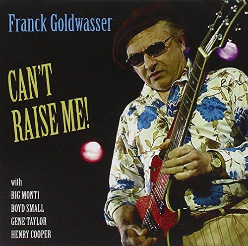 Goldwasser, Franck - Can't Raise Me! BOYD SMALL GENE TAYLOR