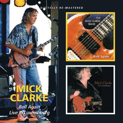 Clarke, Mick - Roll Again / Live In Luxembourg