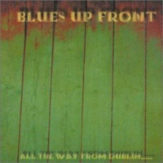 Blues Up Front - All the Way from Dublin