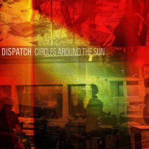 Dispatch - Circles Around The Sun