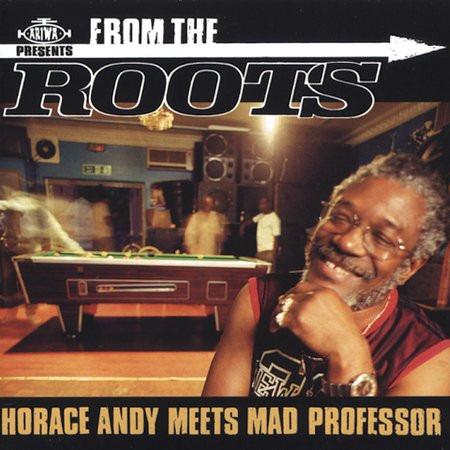 Horace Andy Meets Mad Professor - From The Roots