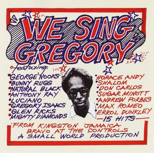 Gregory Isaacs & Friends ft. G.Nooks, B. Rugs - We Sing Gregory