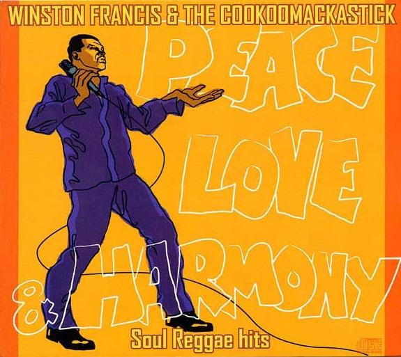 Francis,Winston & Cookoomackastick, The - Peace, Love & Harmony - Soul Reggae Hits