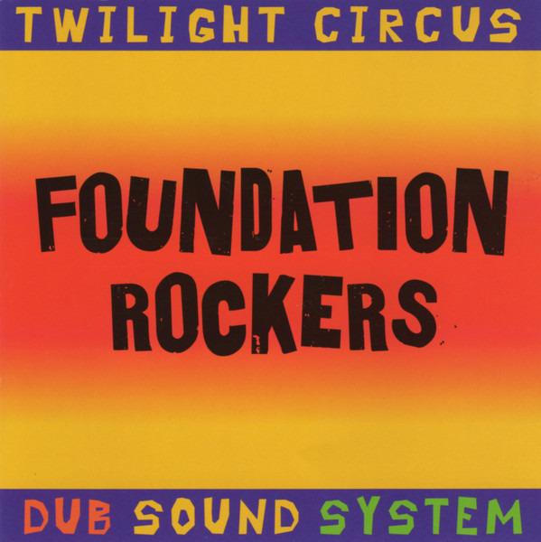 Twilight Circus Dub Sound System - Foundation Rockers BIG YOUTH MYKAL ROSE