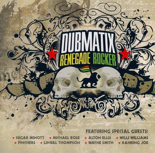 Dubmatix - Renegade Rocker + 2 BONUSTRACKS PINCHERS MICHAEL ROSE