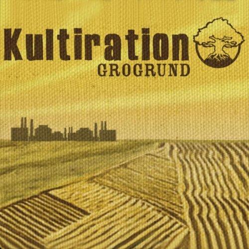 Kultiration - Grogrund