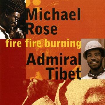 Rose, Michael & Admiral Tibet - Fire Fire Burning BLACK UHURU