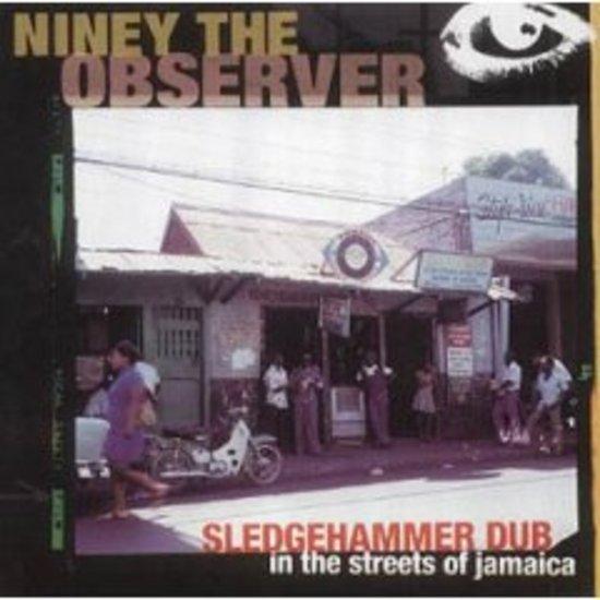 Niney The Observer - Sledgehammer Dub in the Streets of Jamaica