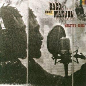 Baco Meets Manjul - Martyr's Blues