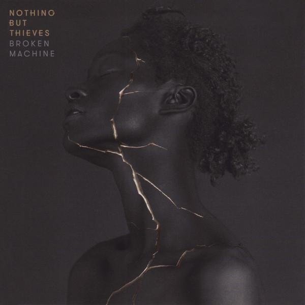 Nothing but Thieves - Broken Machine (Version 1 - Bonustracks)