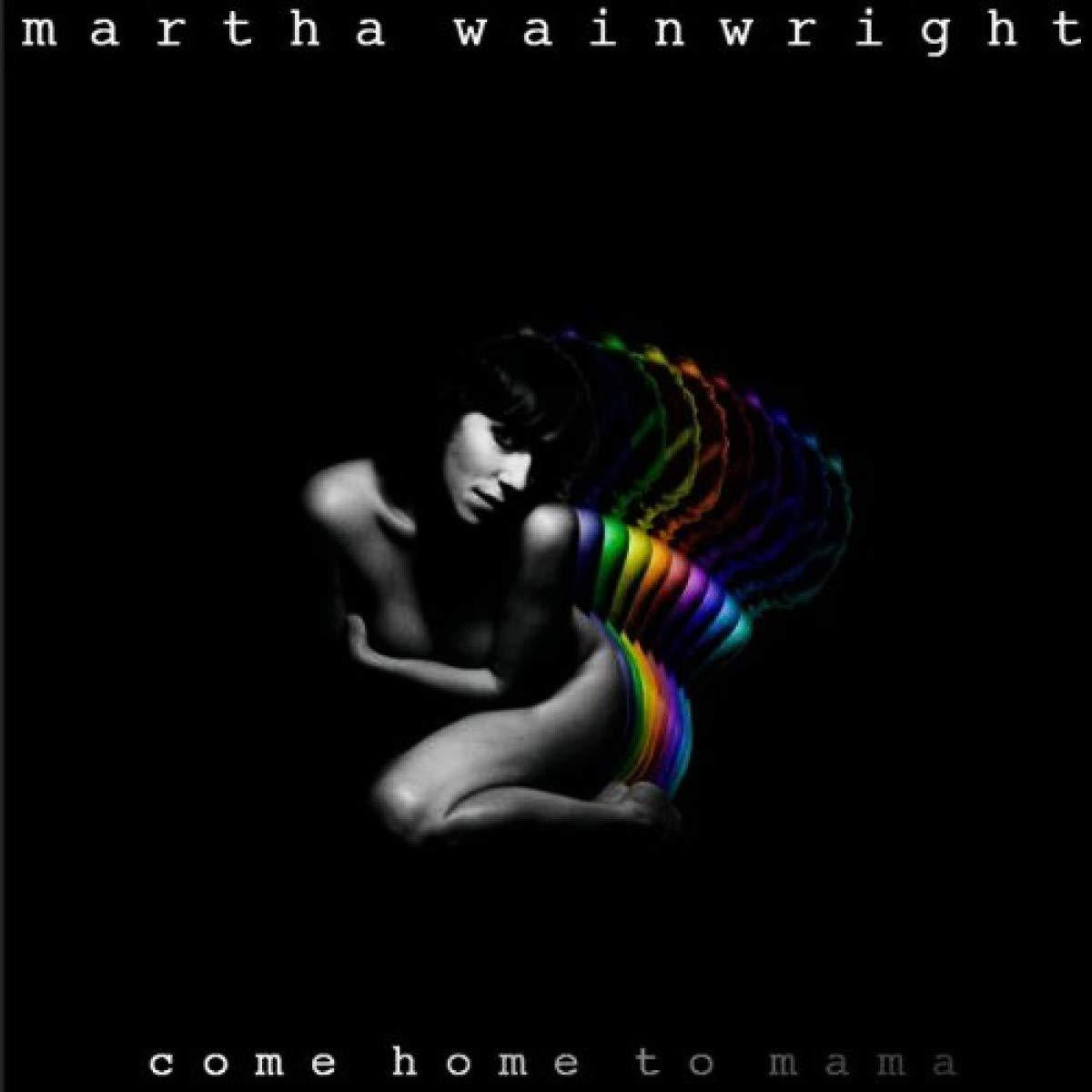 Wainwright, Martha - Come Home To Mama