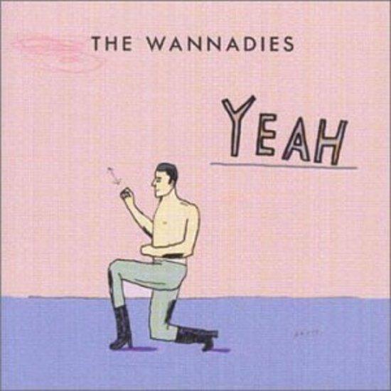 Wannadies, the - Yeah