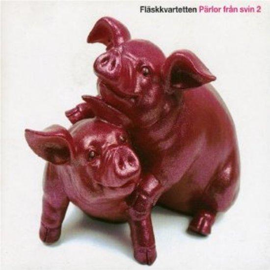 Fläskkvartetten - Pärlor fran svin 2