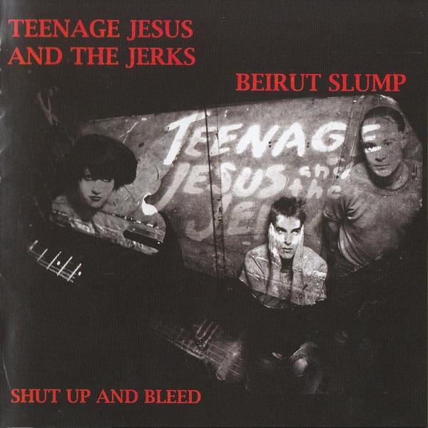 Teenage Jesus &The Jerks / Beirut Slump - Shut Up And Bleed (Version 1)