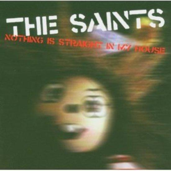 Saints, The - Nothing Is Straight In My House