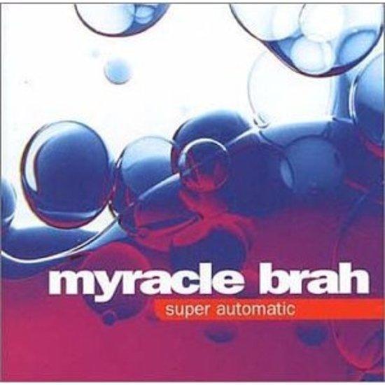 Myracle Brah - Super Automatic +2 Bonustracks