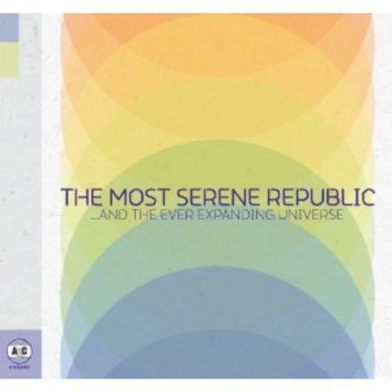 Most Serene Republic - ...And The Ever Expanding Universe