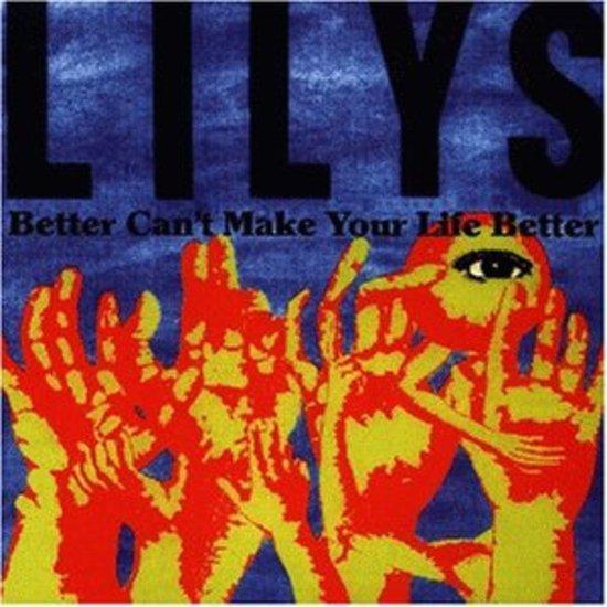 Lilys - Better can't make your Life Better