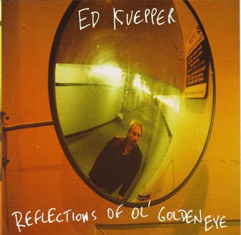 Ed Kuepper - Reflections Of Ol' Golden Eye