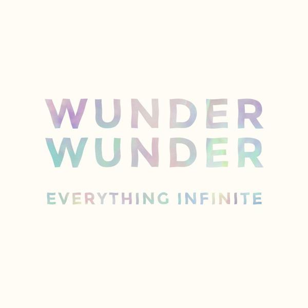 Wunder Wunder - Everything Infinite