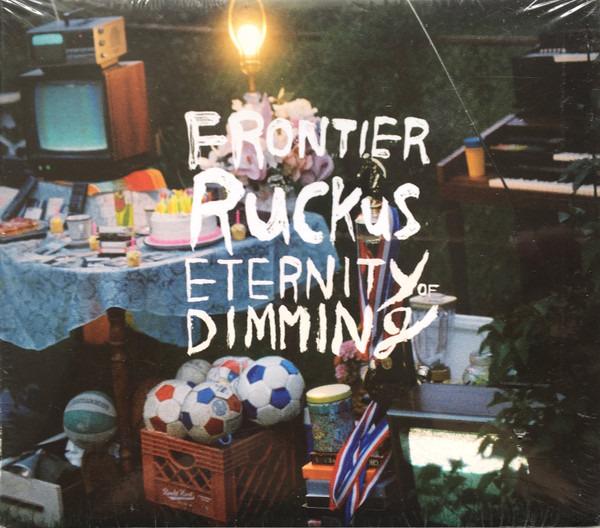 Frontier Ruckus - Eternity Of Dimming