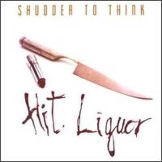 Shudder to Think - Hit Liquor