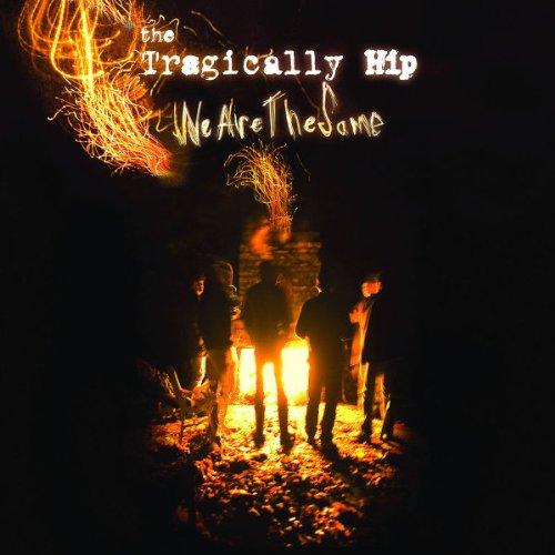 Tragically Hip, The - We Are the Same