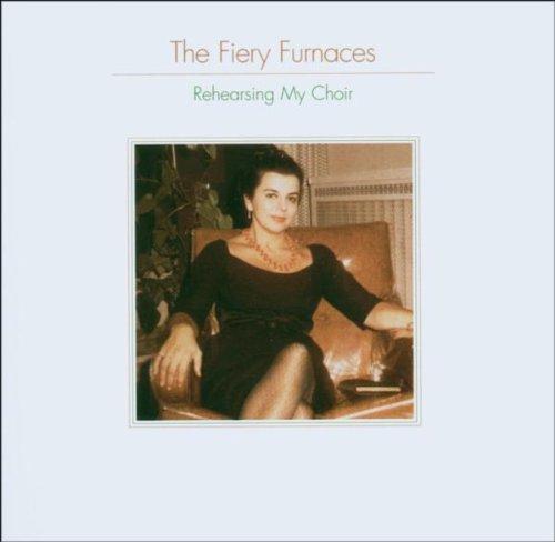Fiery Furnaces, the - Rehearsing My Choir