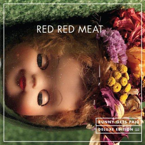 Red Red Meat - Bunny Gets Paid DELUXE ED. + BONUS CD