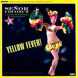 Senor Coconut - Yellow Fever! ARGENIS BRITO