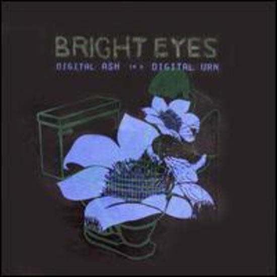 Bright Eyes - Digital Ash in a Digital Urn