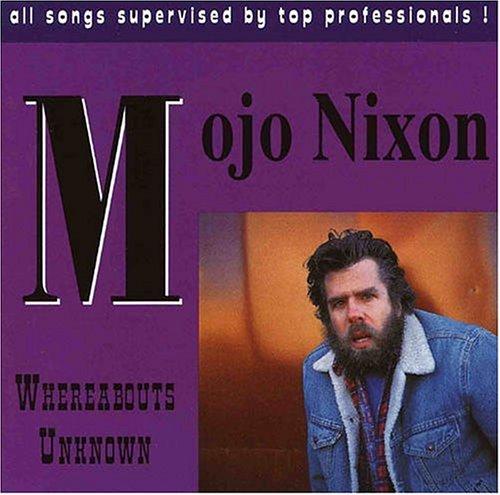 Mojo Nixon - Whereabouts Unknown