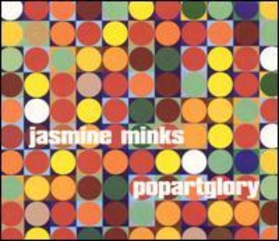 Jasmine Minks - Popartglory POPTONES RECORDS