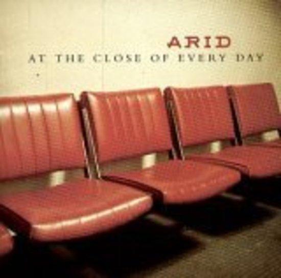 Arid - At the Close of Every Day